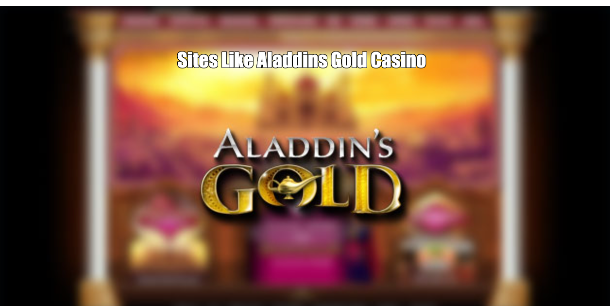 Sites Like Aladdins Gold Casino