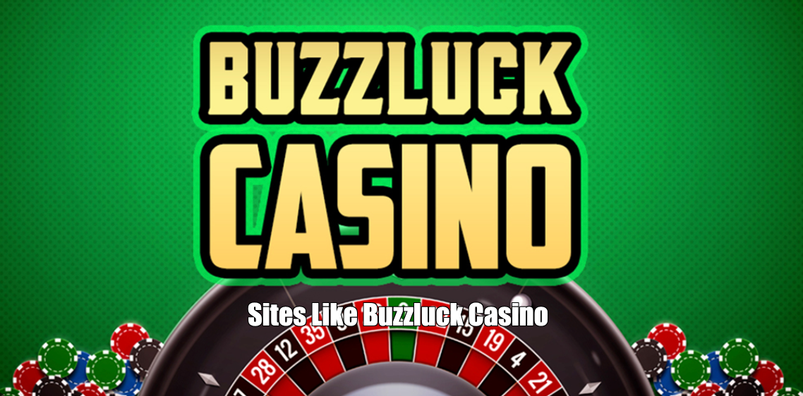 Sites Like Buzzluck Casino