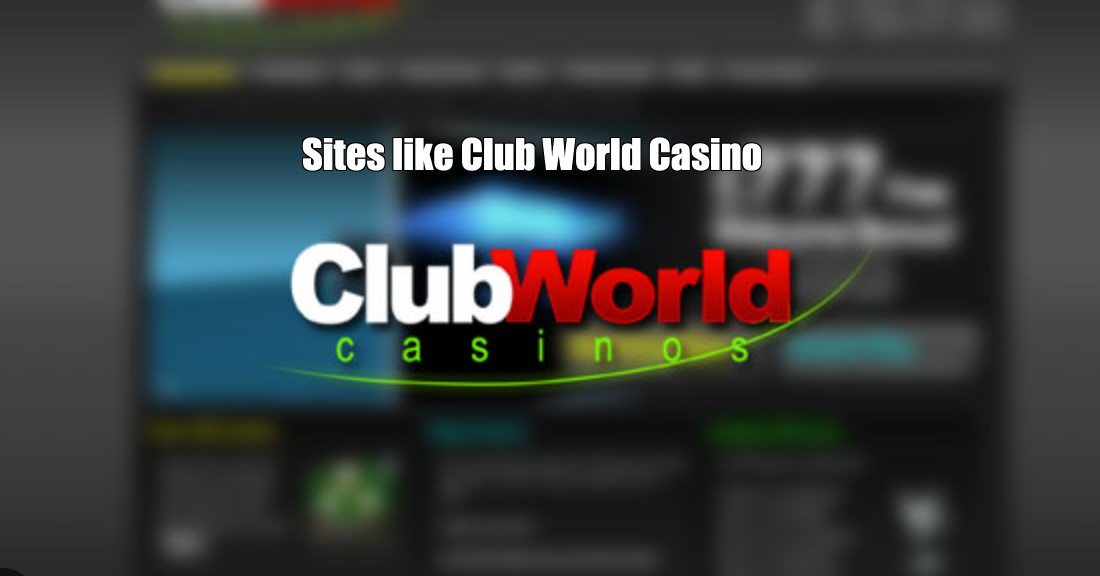 Sites like Club World Casino