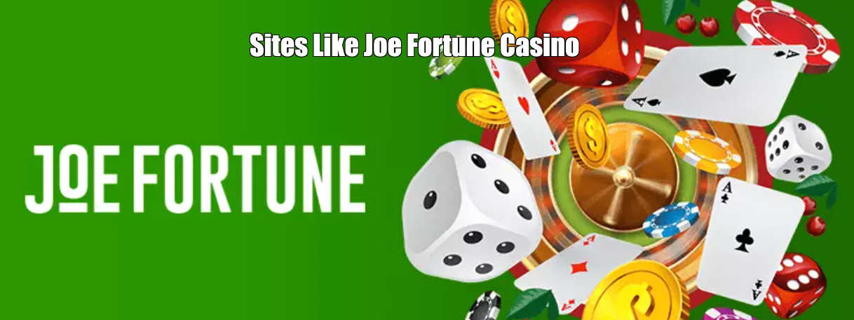 Sites Like Joe Fortune Casino