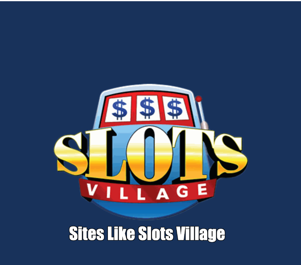 Sites Like Slots Village