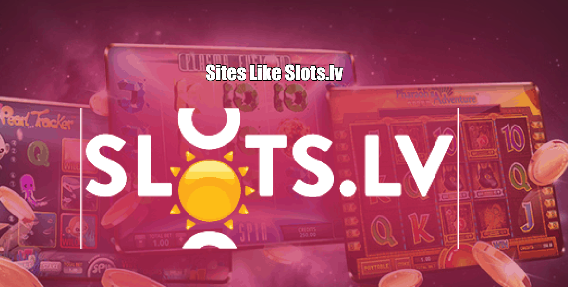 Sites Like Slots.lv